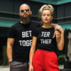 Couple with matching t-shirts - matching couple - better together printed shirts